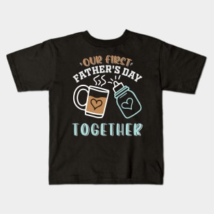 Our first father's day together Kids T-Shirt